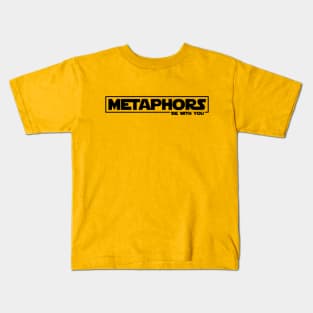 Metaphors be with you (black letters) Kids T-Shirt